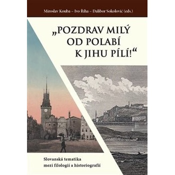 Kouba, Miroslav - „Pozdrav milý od Polabí k jihu pílí!“