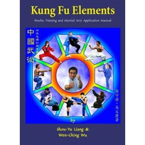 Kung Fu Elements: Wushu Training and Martial Arts Application Manual | Wen-Ching Wu (ISBN: 9781974465224)