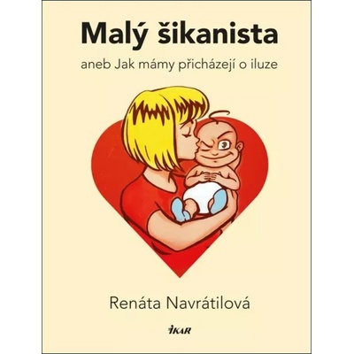 Malý šikanista aneb Jak mámy přicházejí o iluze - Navrátilová Renáta