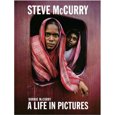 A Life in Pictures - Steve McCurry, Bonnie McCurry