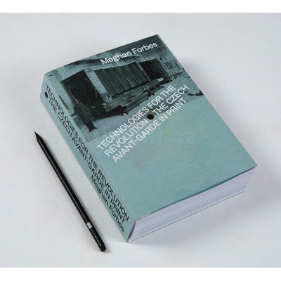 Technologies for the Revolution. The Czech Avant-Garde in Print | Meghan Forbes (EN)