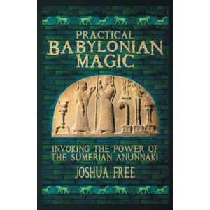 Practical Babylonian Magic | Free Joshua Free (ISBN: 9780578510033)