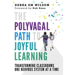 Polyvagal Path to Joyful Learning | Wilson, Debra Em (ISBN: 9781324030522)