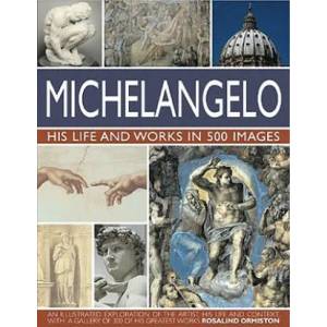 Michelangelo: His Life & Works In 500 Images | Rosalind Ormiston (2011)