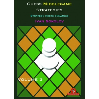 Chess Middlegame Strategies Volume 3