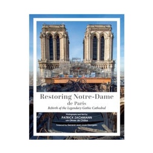 Restoring Notre-Dame de Paris: Rebirth of the Legendary Gothic Cathedral | Olivier de Chalus, General Jean-Louis Georgelin (ISBN: 9780764367274)