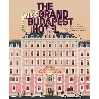 The Wes Anderson Collection: The Grand Budapest Hotel - Matt Zoller Seitz