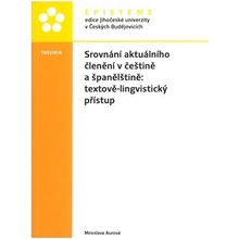 Srovnání aktuálního členění v češtině a španělštině: textově-lingvistický přístup - Miroslava Aurová