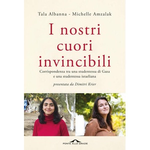 nostri cuori invincibili. Corrispondenza tra una studentessa di Gaza e una studentessa israeliana | Tala Albanna, Michelle Amzalak (2026)