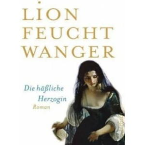 Die häßliche Herzogin | Lion Feuchtwanger (2008)