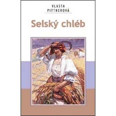 Selský chléb - Vlasta Pittnerová