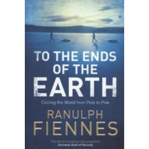 To the Ends of the Earth | Ranulph Fiennes (2014)