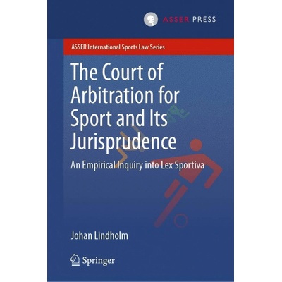 The Court of Arbitration for Sport and Its Jurisprudence : An Empirical Inquiry into Lex Sportiva