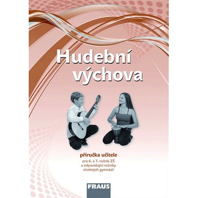 Hudební výchova 6 a 7 Příručka učitele