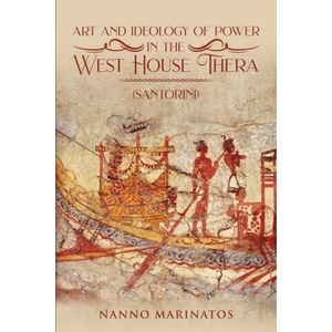 Art and Ideology of Power in the West House Thera | Nanno Marinatos (ISBN: 9781970749366)