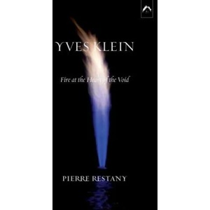 Yves Klein: Fire at the Heart of the Void, 2nd Edition | Pierre Restany (ISBN: 9780882145648)