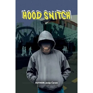 Hood Snitch | Josip Ćaran (ISBN: 9789535018728)