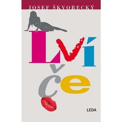 Lv íče - Josef Škvorecký