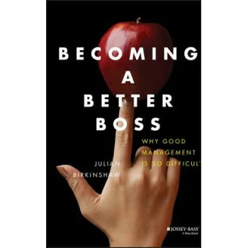 Image 1 of Becoming a Better Boss - Why Good Management is So Difficult | Julian M Birkinshaw