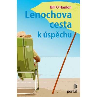 Lenochova cesta k úspěchu Bill O'Hanlon CZ
