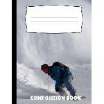 Independently Published Composition Book: Snowboarding Composition Notebook Wide Ruled | Pinnacle Novelty Publishing