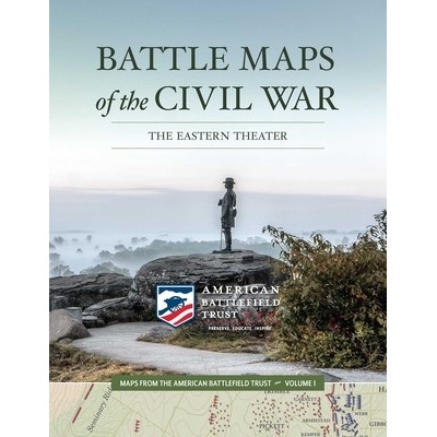 Battle Maps of the Civil War, 1: The Eastern Theater American Battlefield TrustPaperback