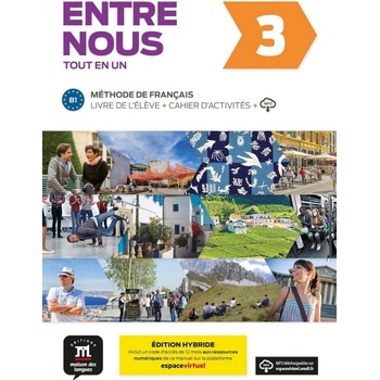 Entre nous 3 (B1) Tout en un – Éd. hybride – Livre de l´éleve + Cahier