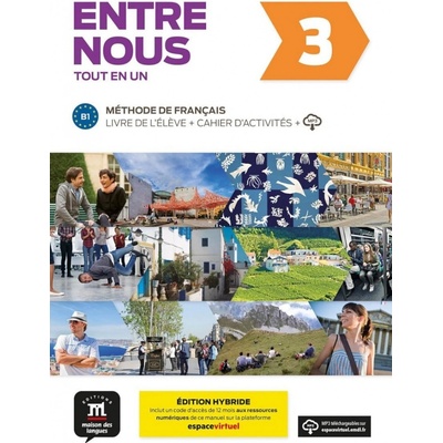 Entre nous 3 (B1) Tout en un – Éd. hybride – Livre de l´éleve + Cahier d´exercices+ Espacevirtuel (12 mois)