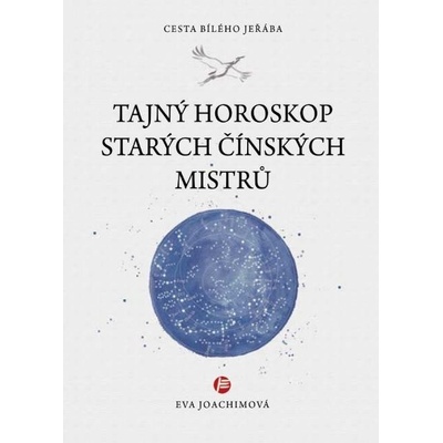 Tajný horoskop starých čínských mistrů - Eva Joachimová