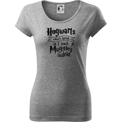 Harry Hogwarts wasn’t hiring, so I teach Muggles instead Dámske tričko Pure Tmavosivý melír