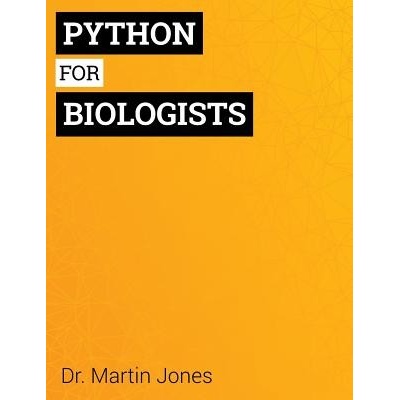Python for Biologists: A Complete Programming Course for Beginners Jones Dr MartinPaperback