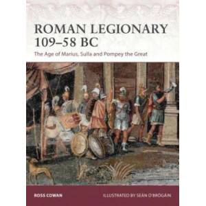 Roman Legionary 109-58 BC | Ross Cowan, Sean O. Brogain (ISBN: 9781472825193)