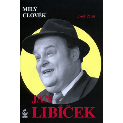 Milý člověk - Jan Libíček - J. PETRŮ