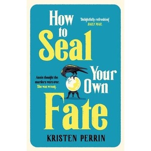 How To Seal Your Own Fate | Kristen Perrin (ISBN: 9781529430103)