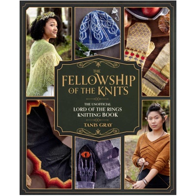 The Fellowship of the Knits: Lord of the Rings: The Unofficial Knitting Book
