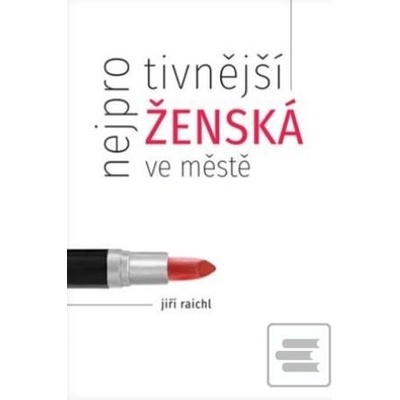 Nejprotivnější ženská ve městě - Jiří Raichl