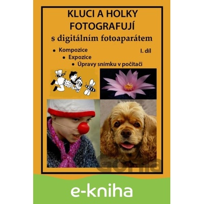 Kluci a holky fotografují s digitálním fotoaparátem 1. díl - Marie Němcová