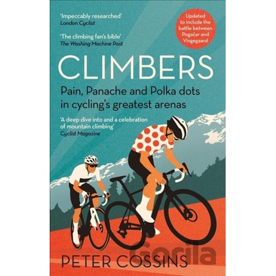 Climbers Pain, Panache and Polka Dots in Cyclings Greatest Arenas - Cossins Peter