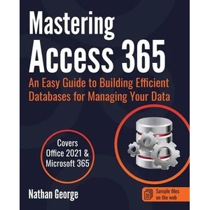 Mastering Access 365 | Nathan George (ISBN: 9781916211391)