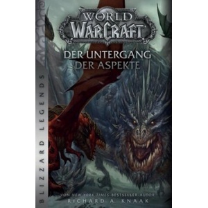 World of Warcraft: Der Untergang der Aspekte | Richard A. Knaak, Andreas Kasprzak, Tobias Toneguzzo (2019)