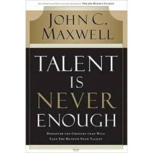 Talent is Never Enough | John C. Maxwell (2007)