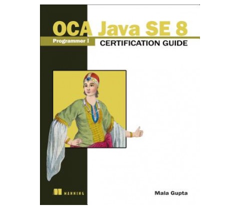 OCA Java SE 8 Programmer I Certification Guide