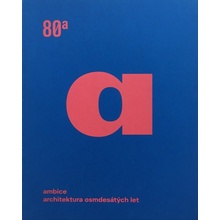 Ambice. Architekutra osmdesátých let