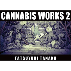 CANNABIS WORKS 2 Tatsuyuki Tanaka Art Book (ISBN: 9784756258007)