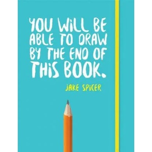You Will be Able to Draw by the End of This Book (ISBN: 9781781573716)