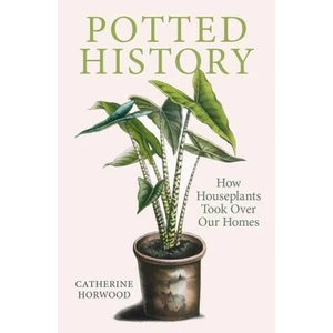 Potted History | Catherine Horwood (ISBN: 9781910258941)