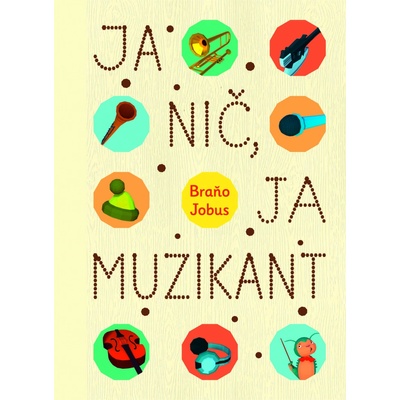 Ja nič, ja muzikant - Branislav Jobus