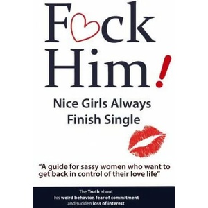F*CK Him! - Nice Girls Always Finish Single - "A guide for sassy women who want to get back in control of their love life" | Brian Keephimattacted, Brian Nox (ISBN: 9781539567110)
