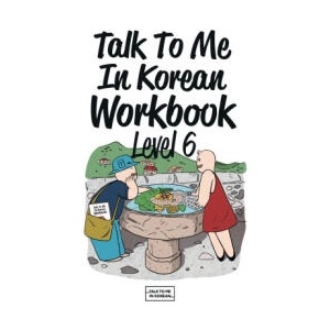 Talk To Me In Korean Workbook Level 6 (2026)