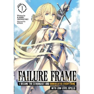 Failure Frame: I Became the Strongest and Annihilated Everything With Low-Level Spells (Light Novel) Vol. 1 | Kwkm (ISBN: 9781648270697)